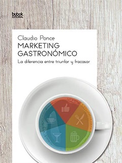 Portada de «Marketing gastronómico: la diferencia entre triunfar y fracasar» de Claudio Ponce